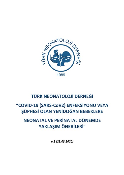 COVID-19 (SARS-CoV2) Enfeksi̇yonu veya Şüphesi̇ Olan Yeni̇ Doğan Bebeklere Neonatal ve Peri̇natal Dönemde Yaklaşım Öneri̇leri̇